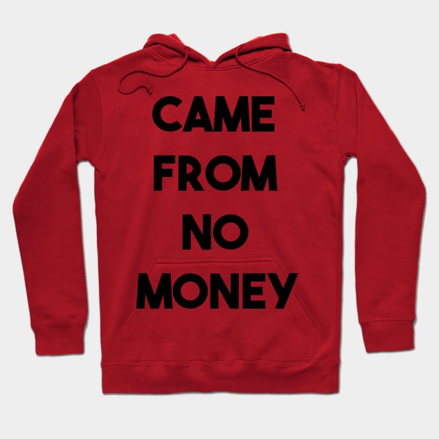 CAME FROM NO MONEY (b) Hoodie by fontytees